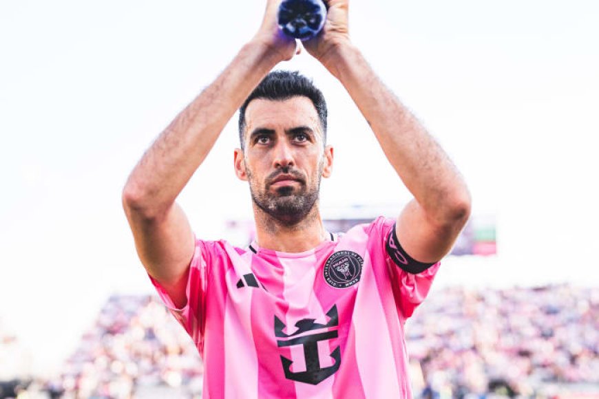 Barcelona Legend Sergio Busquets to Retire at End of Season with Messi at Inter Miami